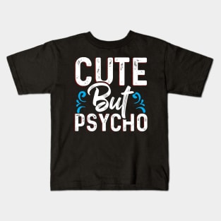 Cute but Psycho Kids T-Shirt